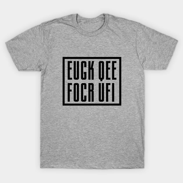 FUCK OFF appears, fold top to bottom! T-Shirt by LaundryFactory